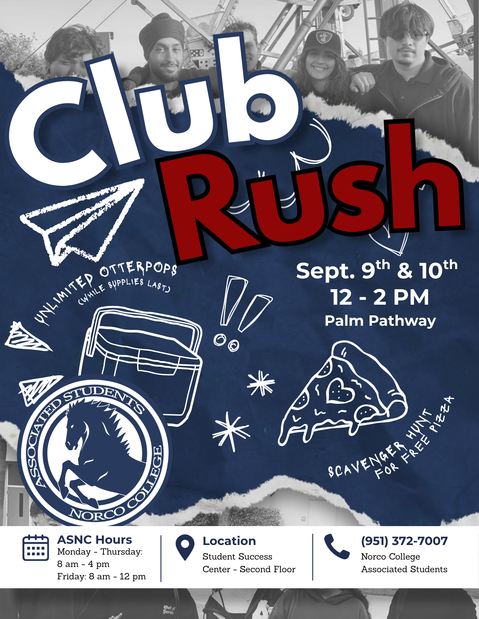 Club Rush Fall 2026 Club Rush September 9-10 on Palm Walkway, 12pm - 2pm. Scavener hunt for free pizza, unlimited otterpops while supplies last. ASNC office hours 8-4pm monday - thursday and 8-12pm on Fridays, located on the second level of CSS building, phone number 951-372-7007